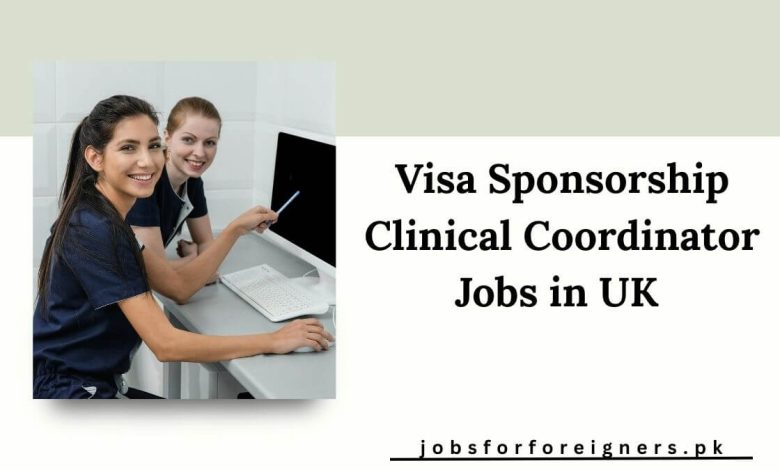 Visa Sponsorship Clinical Coordinator Jobs in UK