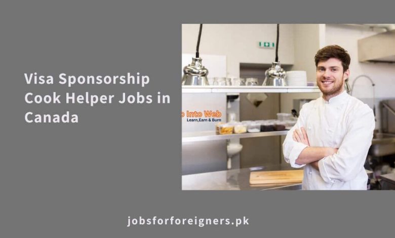 Visa Sponsorship Cook Helper Jobs in Canada